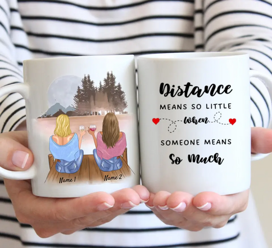 Distance means so little when someone means so much - personalized mug